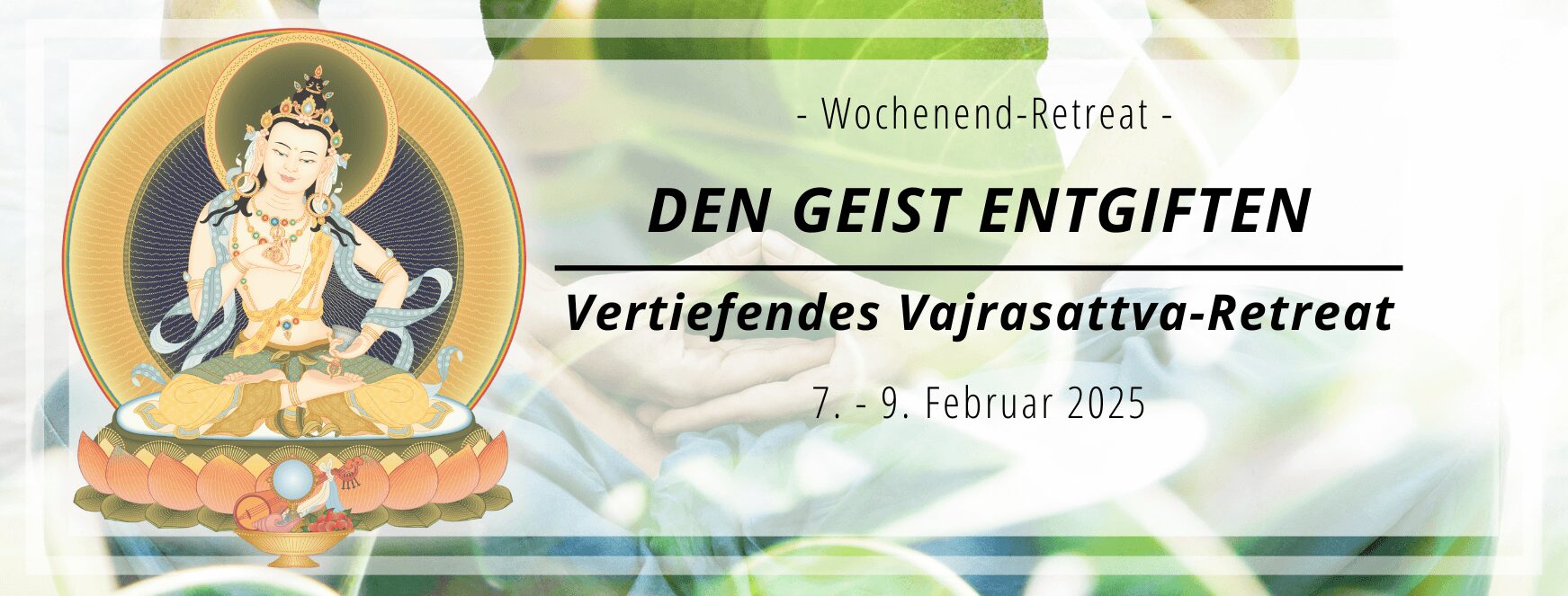 Geist entgiften - Vajrasattva Retreat